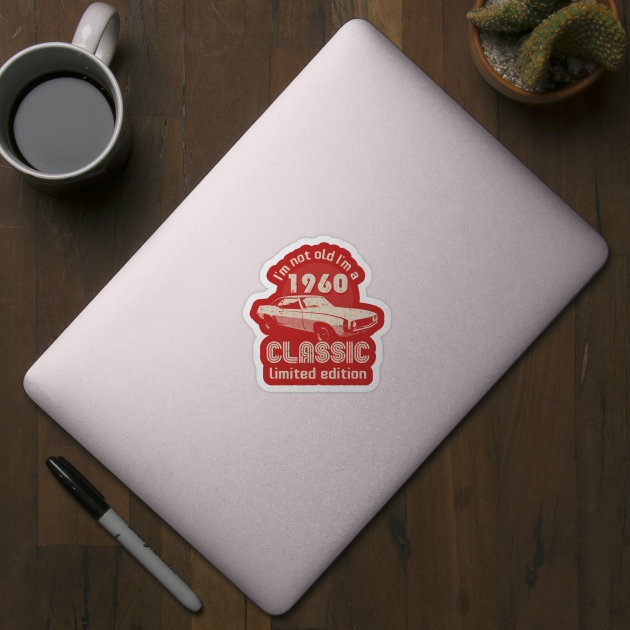 I'm Not Old I'm A Classic 1960 Vintage Birthday by Designkix